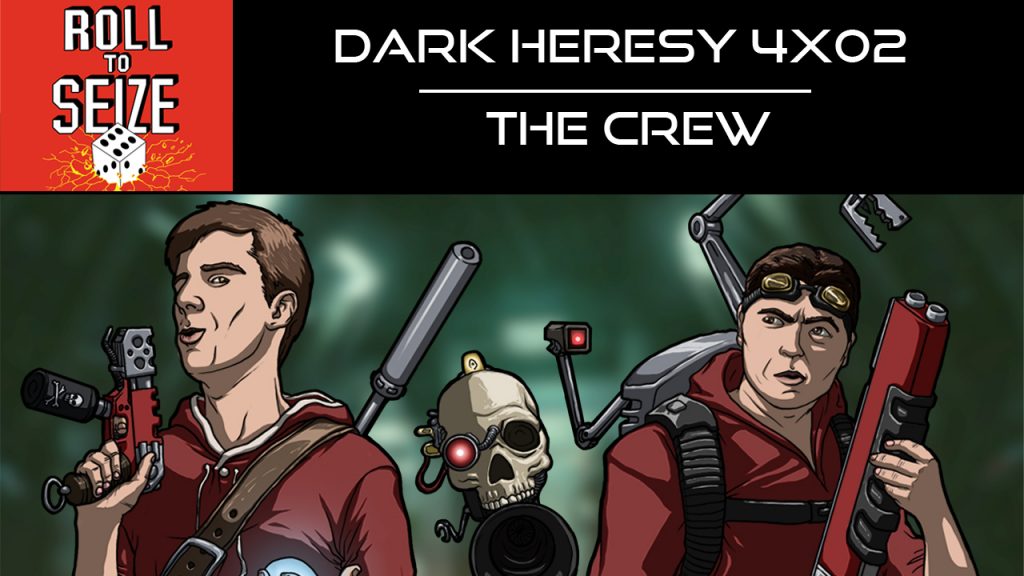 roll-to-seize-dark-heresy-4x02-the-crew
