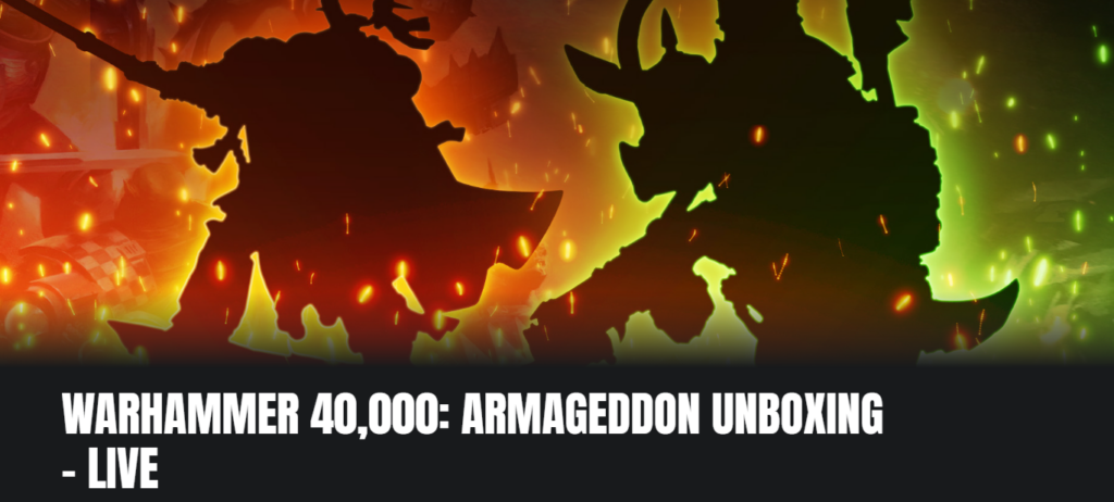 Silhouetted Warhammer 40k warriors clash in a fiery scene; bold 'WARHAMMER 40,000: ARMAGEDDON UNBOXING – LIVE' banner.
