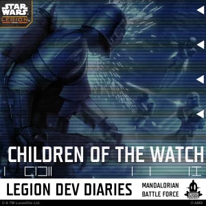 Star Wars: Legion cover art showing a armored Mandalorian firing with others in a battle, title 'Children of the Watch' and 'Legion Dev Diaries' branding.