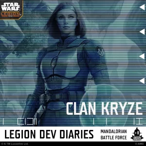 Cover art for Star Wars: Legion featuring a armored Mandalorian woman, with 'Clan Kryze' text and 'Legion Dev Diaries' banner at the bottom.