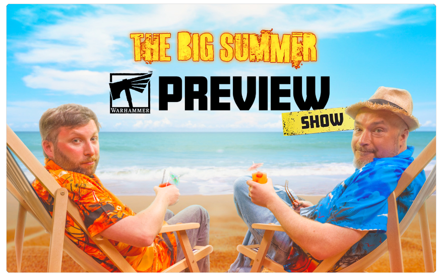 Screenshot 20260622 110852 Frontline Gaming Two men in tropical shirts sit on beach chairs with drinks, under a bright blue sky, beside the title The Big Summer Preview Show and a Warhammer logo.