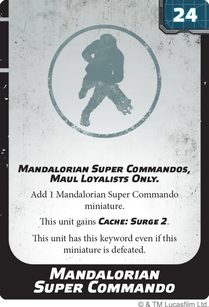 Card featuring a teal silhouette of a Mandalorian in a circle; title reads 'Mandalorian Super Commando, Maul Loyalists Only' with rules: add 1 miniature; gains Cache: Surge 2; keyword remains when defeated.