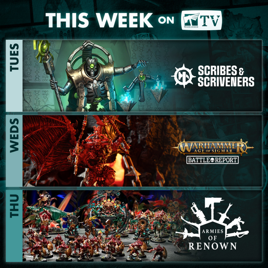 Banner for this weeks Warhammer TV schedule Tuesday Scribes  Scrivener artwork Wednesday Battle Report Thursday Armies of Renown miniatures showcase