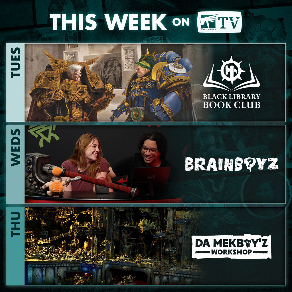 This Week on Warhammer TV Tue  Black Library Book Club Wed  Brainboyz Thu  Da Mekboyz Workshop
