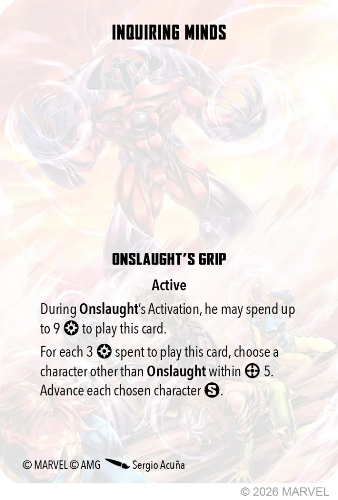 Card titled Inquiring Minds Onslaughts Grip Active ability text explaining energy costs and effects during Onslaughts Activation may spend up to 9 to play this card for each 3 spent choose a character other than Onslaught within 5 and advance each chosen character Includes Marvel copyright line at bottom